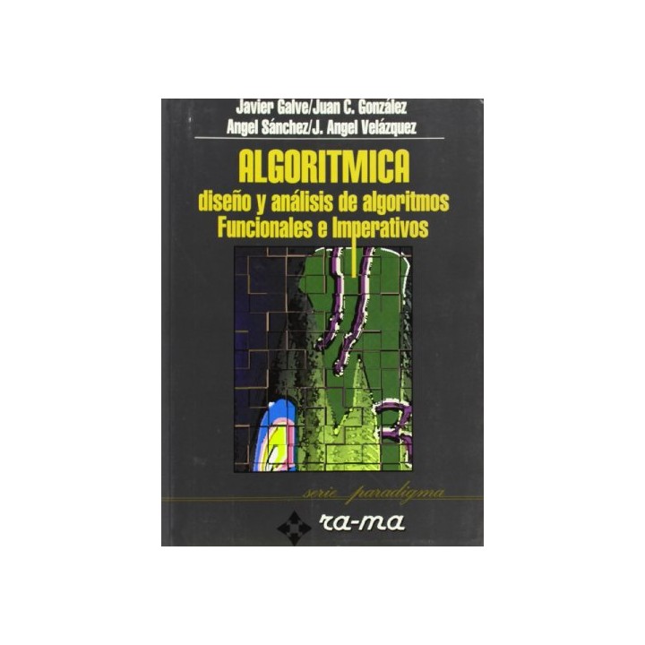 ALGORITMICA: DISEÑO Y ANALISIS DE ALGORITMOS FUNCIONALES E IMPERATIVOS (Serie Paradigma)